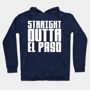 Straight Outta El Paso Hoodie